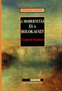 Zygmunt Bauman - A modernits s a holokauszt