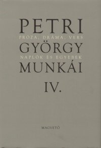 Petri Gyrgy munki IV. - Prza, drma, vers