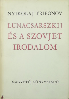 Lunacsarszkij s a szovjet irodalom