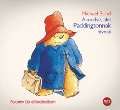 Michael Bond - Pokorny Lia - A medve, akit Paddingtonnak hívnak - Hangoskönyv
