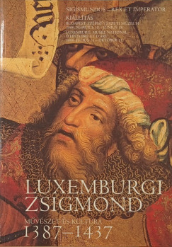 Luxemburgi Zsigmond - Mvszet s kultra 1387-1437