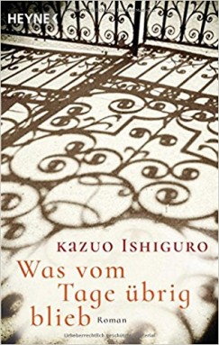 Kazuo Ishiguro - Was vom Tage brig blieb
