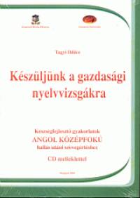 Tagyi Ildik - Kszljnk a gazdasgi nyelvvizsgkra - Angol kzpfok