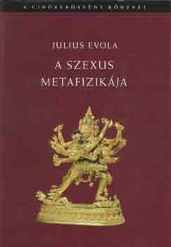 Julius Evola - A szexus metafizikja