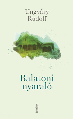 Ungvry Rudolf - Balatoni nyaral