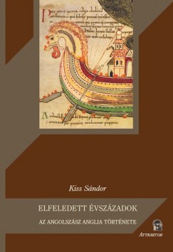 Elfeledett �vsz�zadok - Az angolsz�sz Anglia t�rt�nete