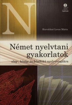 Horvthn Lovas Mrta - Nmet nyelvtani gyakorlatok alap-, kzp- s felsfok nyelvvizsgkra
