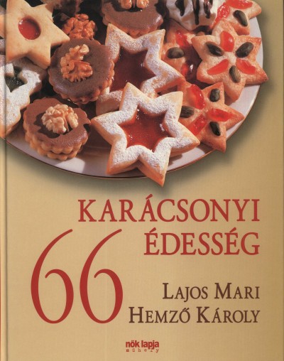 Hemzõ Károly - Lajos Mari - 66 karácsonyi édesség