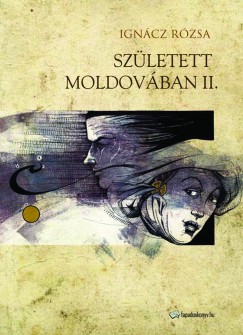 Szletett Moldovban II.