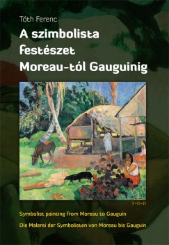 A szimbolista festszet Moreau-tl Gauguinig