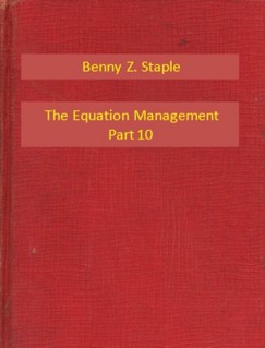 Benny Z. Staple - The Equation Management Part 10