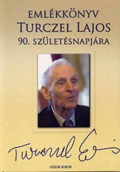 Emlkknyv Turczel Lajos 90. szletsnapjra