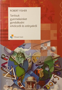 Robert Fisher - Tantsuk gyermekeinket gondolkodni erklcsrl s ernyekrl