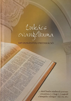 Knts Lszl   (Szerk.) - Steinbach Jzsef   (Szerk.) - Lukcs evangliuma- 149 dunntli prdikci