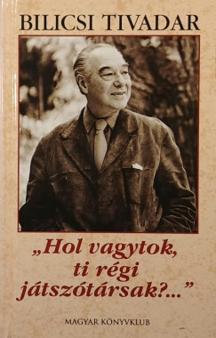 "Hol vagytok ti r�gi j�tsz�t�rsak?..."