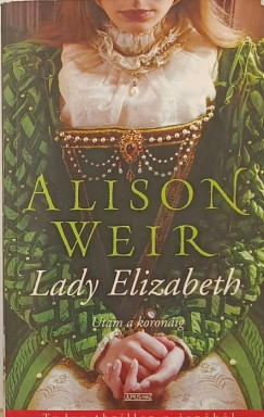 Alison Weir - Lady Elizabeth