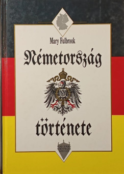 Mary Fulbrook - N�metorsz�g t�rt�nete