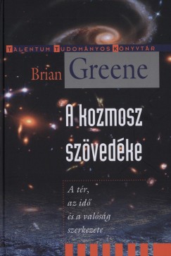 Brian Greene - A kozmosz szövedéke