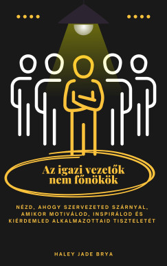 Az igazi vezet�k nem f�n�k�k