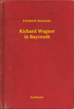 Nietzsche Friedrich - Friedrich Nietzsche - Richard Wagner in Bayreuth