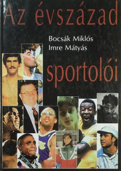 Bocsák Miklós - Imre Mátyás - Az évszázad sportolói