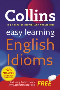 Penny Hands   (Szerk.) - Kate Woodford   (Szerk.) - Easy Learning English Idioms