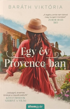 Baráth Viktória - Egy év Provence-ban