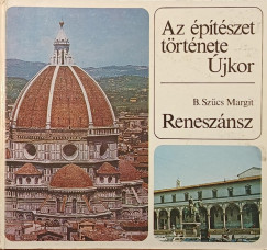 B. Sz�cs Margit - Az �p�t�szet t�rt�nete - �jkor - Renesz�nsz