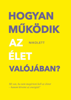 Hogyan m�k�dik az �let val�j�ban?