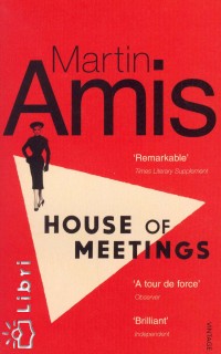 Martin Amis - House of Meetings