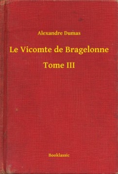 Le Vicomte de Bragelonne - Tome III