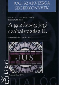 Nochta Tibor   (Szerk.) - A gazdasg jogi szablyozsa II.