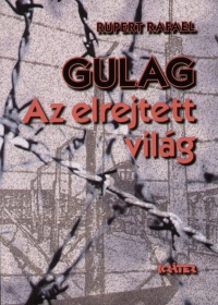 Rupert Rafael - Gulag - Az elrejtett vilg