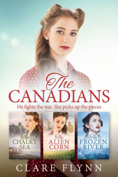Clare Flynn - The Canadians - A Collection of Three Epic Novels