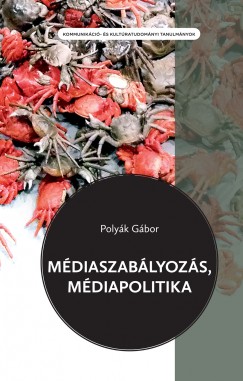 Polyk Gbor - Mdiaszablyozs, mdiapolitika