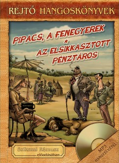 Rejtõ Jenõ - Szikszai Rémusz - Pipacs, a fenegyerek, Az elsikkasztott pénztáros - Hangoskönyv melléklettel