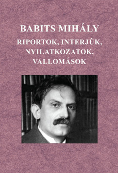 Babits Mihly - Riportok, interjk, nyilatkozatok, vallomsok