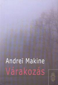 Andrei Makine - Vrakozs