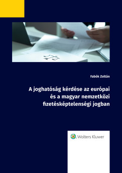 Dr. Fabk Zoltn - A joghatsg krdse az eurpai s a magyar nemzetkzi fizetskptelensgi jogban