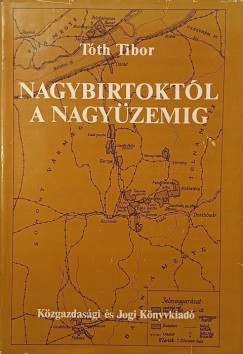 Nagybirtokt�l a nagy�zemig