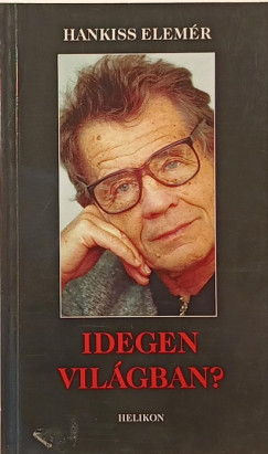 Hankiss Elemr - Idegen vilgban?