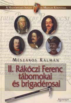 Mszros Klmn - II. Rkczi Ferenc tbornokai s brigadrosai