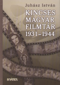 Juhsz Istvn - Kincses magyar filmtr 1931-1944