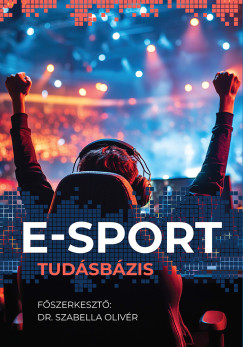 Szabella Olivr   (Szerk.) - E-SPORT tudsbzis