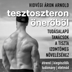 Tesztoszteron �ner�b�l: tud�salap� tan�csok tiszta izomt�meg n�vel�s�hez