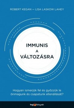 Immunis a vltozsra - Hogyan ismerjk fel s gyzzk le nmagunk s csapatunk ellenllst?