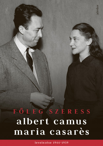 Albert Camus - Maria Casarés - Fõleg szeress