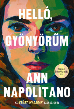 Ann Napolitano - Hello, gyönyörûm