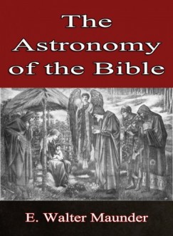E. Walter Maunder - The Astronomy of the Bible