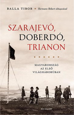 Balla Tibor - Szarajev, Doberd, Trianon
